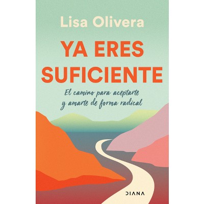 YA Eres Suficiente - by  Lisa Olivera (Paperback)