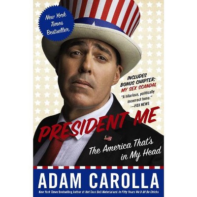 President Me - by  Adam Carolla (Paperback)