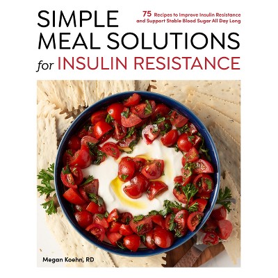 Simple Meal Solutions for Insulin Resistance - by  Megan Koehn (Paperback)