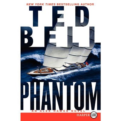 Phantom - (Alex Hawke Novels) Large Print by  Ted Bell (Paperback)