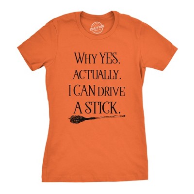 Womens Why Yes I Can Drive A Stick Funny Halloween Witch Sarcastic Cute T shirt - Crazy Dog Women's T Shirt For Halloween Season