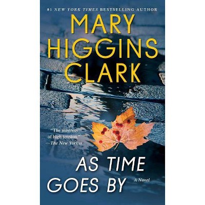 As Time Goes By: A Novel 04/18/2017 - by Mary Higgins Clark (Paperback)