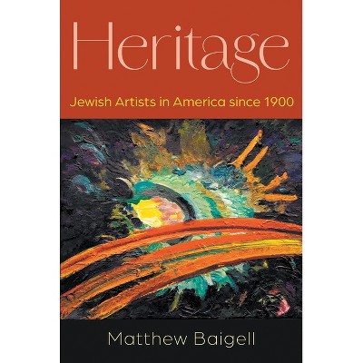 Heritage - (Judaic Traditions in Literature, Music, and Art) by  Matthew Baigell (Hardcover)