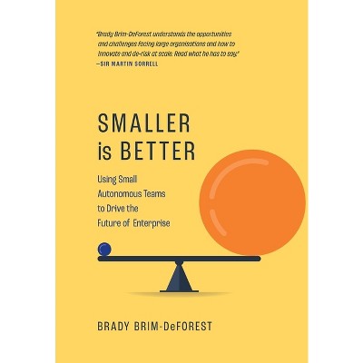 Smaller is Better - by  Brady Brim-DeForest (Hardcover)