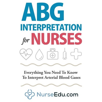 ABG Interpretation for Nurses - by  Nedu (Paperback)