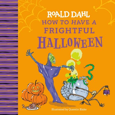 Roald Dahl: How to Have a Frightful Halloween - (Hardcover)