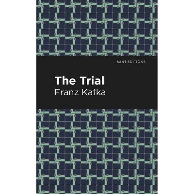 The Trial - (Mint Editions (Philosophical and Theological Work)) by Franz Kafka