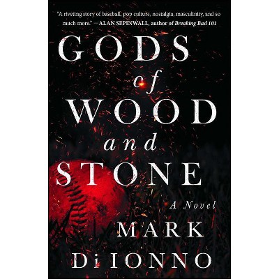 Gods of Wood and Stone - by  Mark Di Ionno (Paperback)