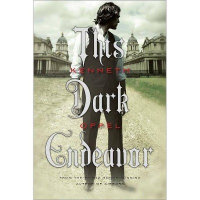 This Dark Endeavor - (Apprenticeship of Victor Frankenstein) by  Kenneth Oppel (Paperback)