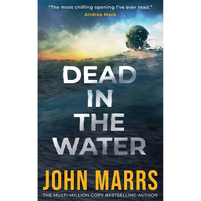 Dead in the Water - by  John Marrs (Paperback)