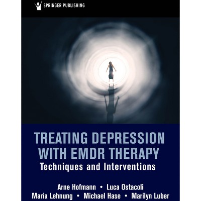 Treating Depression with EMDR Therapy - by  Arne Hofmann & Luca Ostacoli & Maria Lehnung (Paperback)