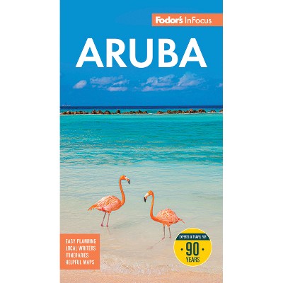 Fodor's InFocus Aruba - (Full-Color Travel Guide) 10th Edition by  Fodor's Travel Guides (Paperback)