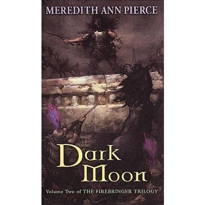 Dark Moon - (Firebringer Trilogy (Paperback)) by  Meredith Ann Pierce (Paperback)