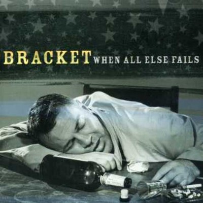 Bracket - Bracket : When All Else Fails (CD)