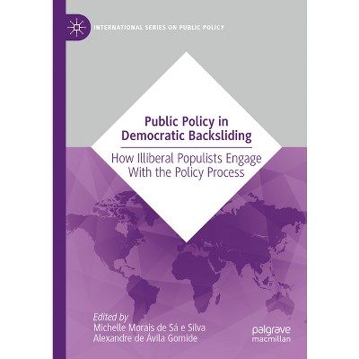 Public Policy in Democratic Backsliding - (International Public Policy) by  Michelle Morais de Sá E Silva & Alexandre de Ávila Gomide (Hardcover)