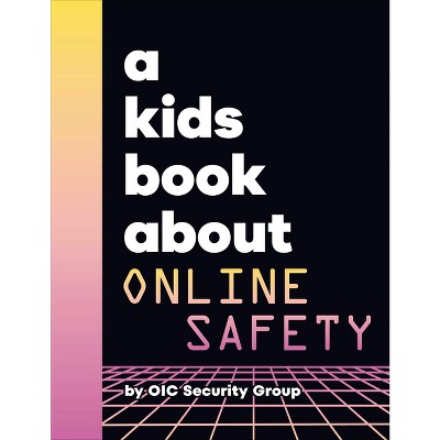 A Kids Book about Online Safety - by  Google Security Team Legal Services (Hardcover)