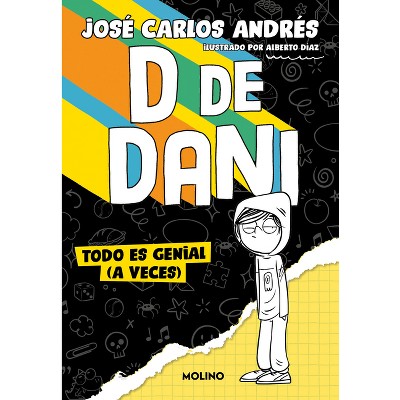 Todo Es Genial (a Veces) / Everything Is Great (at Times). - (D de Dani) by  José Carlos Andrés (Paperback)