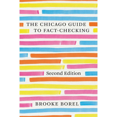 The Chicago Guide to Fact-Checking, Second Edition - (Chicago Guides to Writing, Editing, and Publishing) 2nd Edition by  Brooke Borel (Paperback)