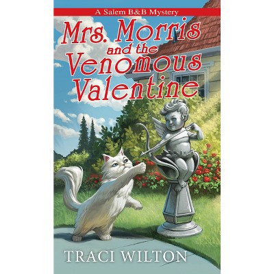 Mrs. Morris and the Venomous Valentine - (A Salem B&b Mystery) by  Traci Wilton (Paperback)
