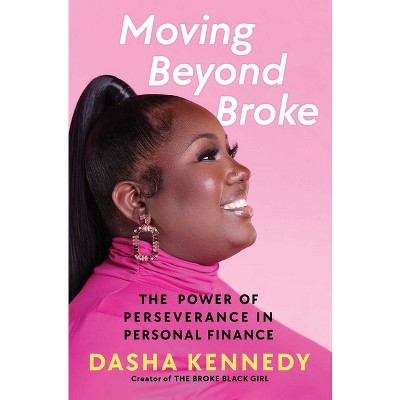 Moving Beyond Broke - by Dasha Kennedy (Hardcover)