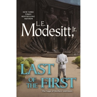 Last of the First - (Saga of Recluce) by  L E Modesitt (Hardcover)