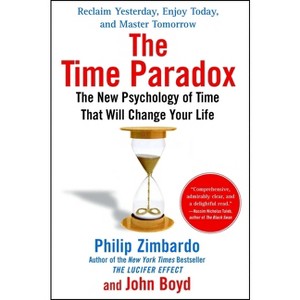 The Time Paradox - (A Self-Help Guide to Time) by  Philip Zimbardo & John Boyd (Paperback) - 1 of 1