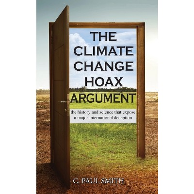 The Climate Change Hoax Argument - by C Paul Smith