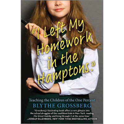 I Left My Homework in the Hamptons - by  Blythe Grossberg (Paperback)