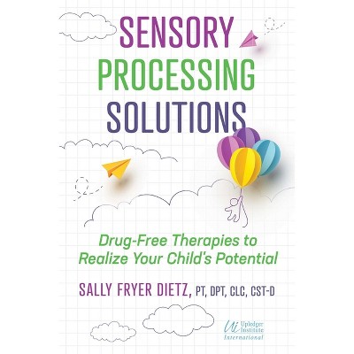Sensory Processing Solutions - 3rd Edition by  Sally Fryer Dietz (Paperback)