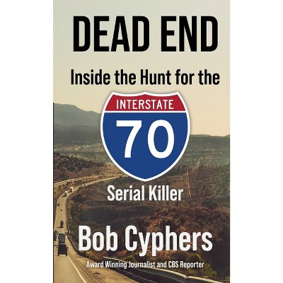 Dead End - by  Bob Cyphers (Paperback)
