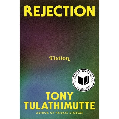 Rejection - by  Tony Tulathimutte (Hardcover)