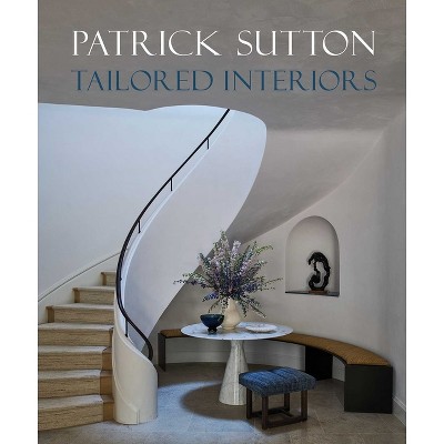 Tailored Interiors - by  Patrick Sutton & Vicky Lowry (Hardcover)