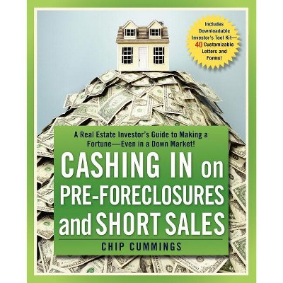 Cashing in on Pre-Foreclosures and Short Sales - by  Chip Cummings (Paperback)