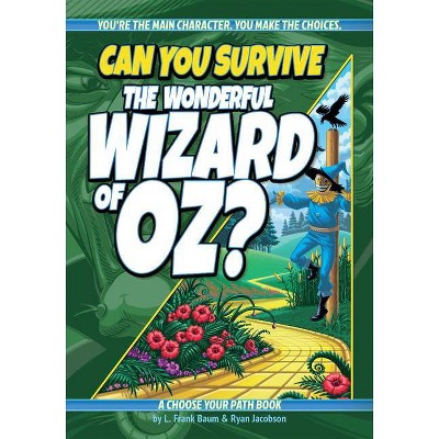 Can You Survive the Wonderful Wizard of Oz? - (Interactive Classic Literature) by  Ryan Jacobson (Paperback)