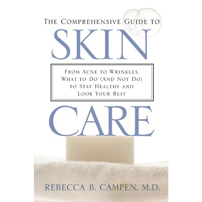 The Comprehensive Guide to Skin Care - by  Rebecca Campen (Hardcover)