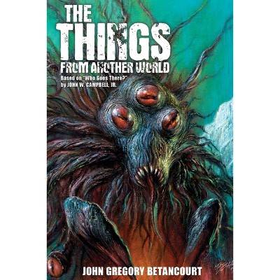 The Things from Another World - by  John Betancourt (Paperback)