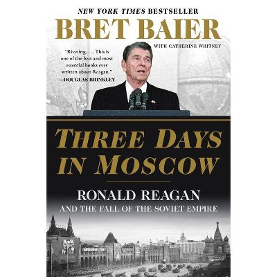 Three Days in Moscow - by  Bret Baier & Catherine Whitney (Paperback)