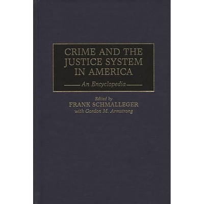 Crime and the Justice System in America - Annotated by  Gordon Armstrong (Hardcover)