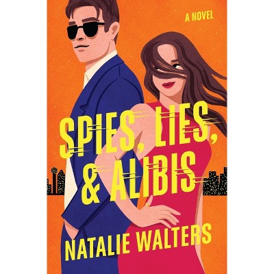 Spies, Lies, and Alibis - by  Natalie Walters (Paperback)