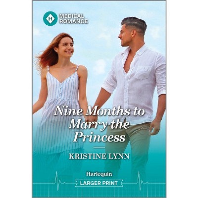 Nine Months to Marry the Princess - Large Print by  Kristine Lynn (Paperback)