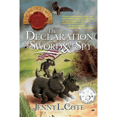 The Declaration, the Sword and the Spy - (Epic Order of the Seven) by  Jenny L Cote (Paperback)