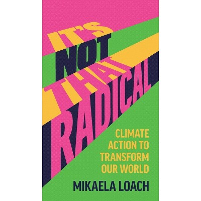 It's Not That Radical - by Mikaela Loach