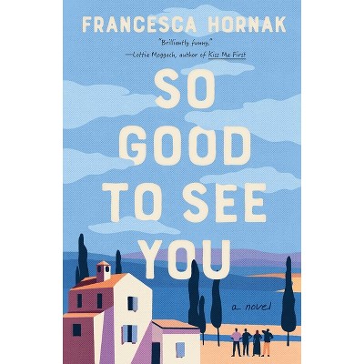 So Good to See You - by  Francesca Hornak (Hardcover)