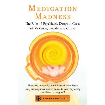 Medication Madness - by  Peter R Breggin (Paperback)