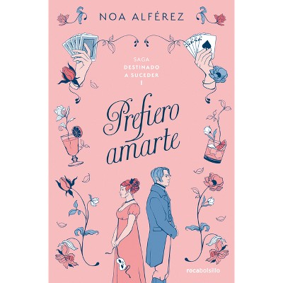 Prefiero Amarte / I Would Rather Love You - (Destinado a Suceder) by  Noa Alférez (Paperback)