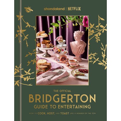 The Official Bridgerton Guide to Entertaining - by Emily Timberlake (Hardcover)