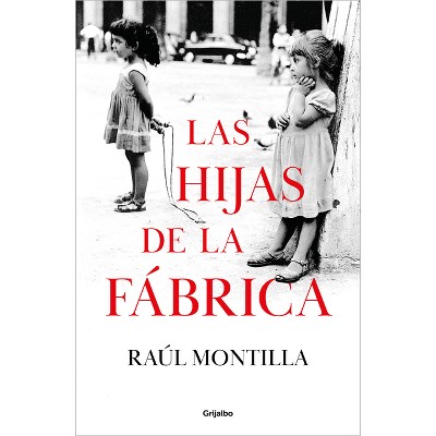 Las Hijas de la Fábrica / Daughters of the Car Factory - by  Raúl Montilla (Hardcover)