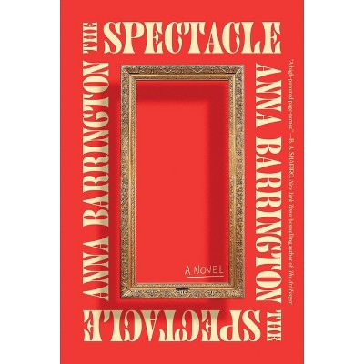 The Spectacle - by  Anna Barrington (Paperback)