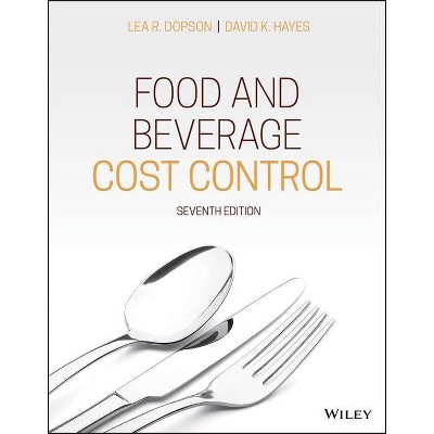 Food and Beverage Cost Control - 7th Edition by  Lea R Dopson & David K Hayes (Paperback)