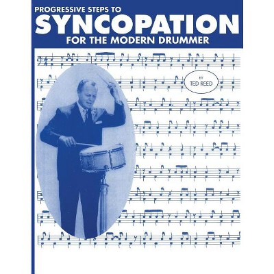 Progressive Steps to Syncopation for the Modern Drummer - by  Ted Reed (Paperback)